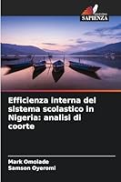 Efficienza interna del sistema scolastico in Nigeria: analisi di coorte (Italian Edition) 6208929903 Book Cover