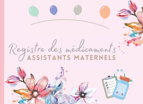 Registre des médicaments assistante maternelle: Registre Pour L’Administration Des Médicaments...