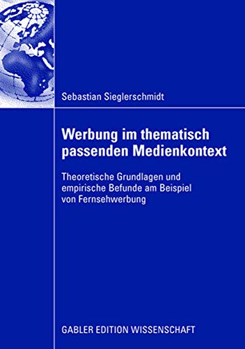 Werbung im thematisch passenden Medienkontext: Theoretische Grundlagen und empirische Befunde am Beispiel von...