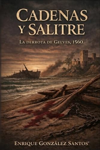 CADENAS Y SALITRE: La derrota de Gelves, 1560