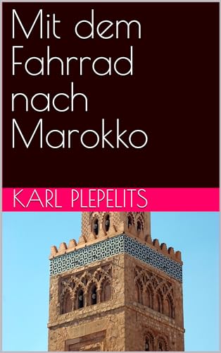 Mit dem Fahrrad nach Marokko (Reiselust)