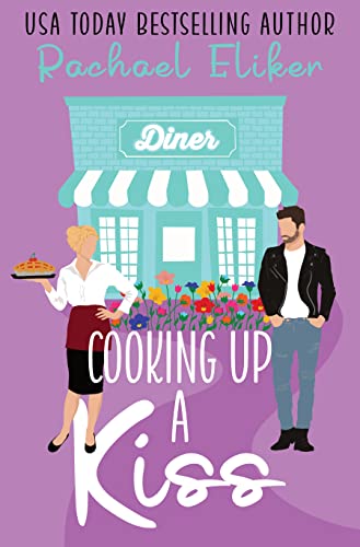 Cooking Up a Kiss: A Sweet Small-Town Romantic Comedy (Button Blossom Sweet Rom Com Series Book 4)