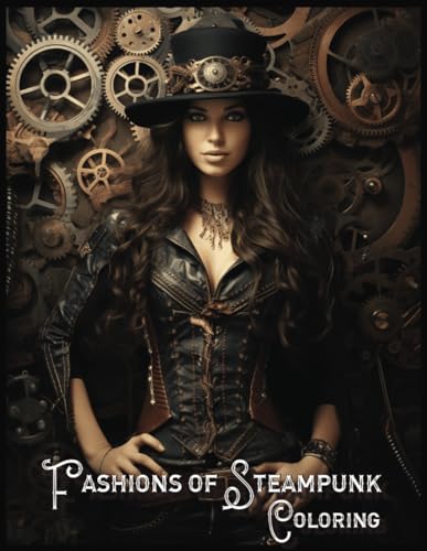 Steampunk Fashion: Over 100 Detailed and Unique Fashion Designs -...
