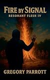  Fire By Signal (Resonant Flash Saga, Band 4)