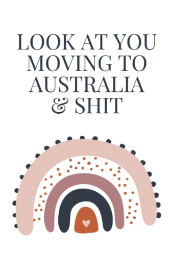 Look At You Moving To Australia And Shit Notebook