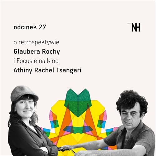 Odcinek 27: Gorliwe bunty, intrygujące krajobrazy. Rozmawiamy o kinie Glaubera Rochy i Athiny Rachel Tsangari copertina