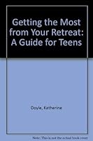 Getting the Most from Your Retreat: A Guide for Teens 0867161426 Book Cover
