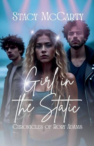 Girl in the Static (Chronicles of Arora Adams)