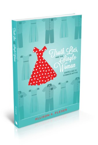 Truth, Lies, and the Single Woman: Dispelling 10 Common Myths