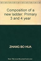 Composition of a new ladder: Primary 3 and 4 year 7530312340 Book Cover