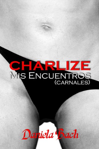 CHARLIZE. Mis Encuentros Carnales (Spanish