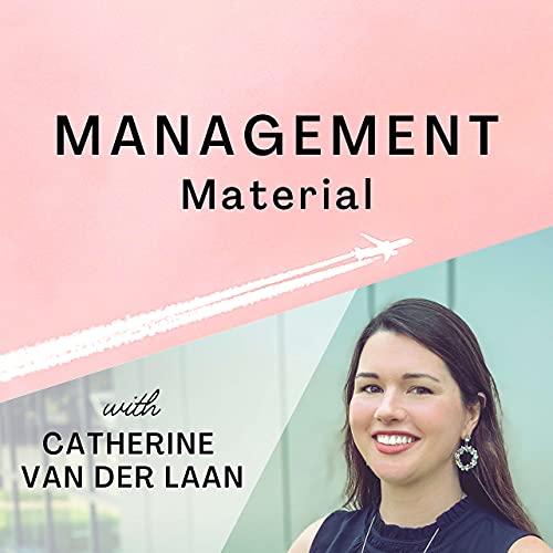 Management Material Podcast By Catherine Van Der Laan cover art