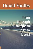 I ran through traffic to get to Jesus 1983283843 Book Cover