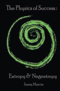 Paperback The Physics of Success: Entropy vs Negentropy Book