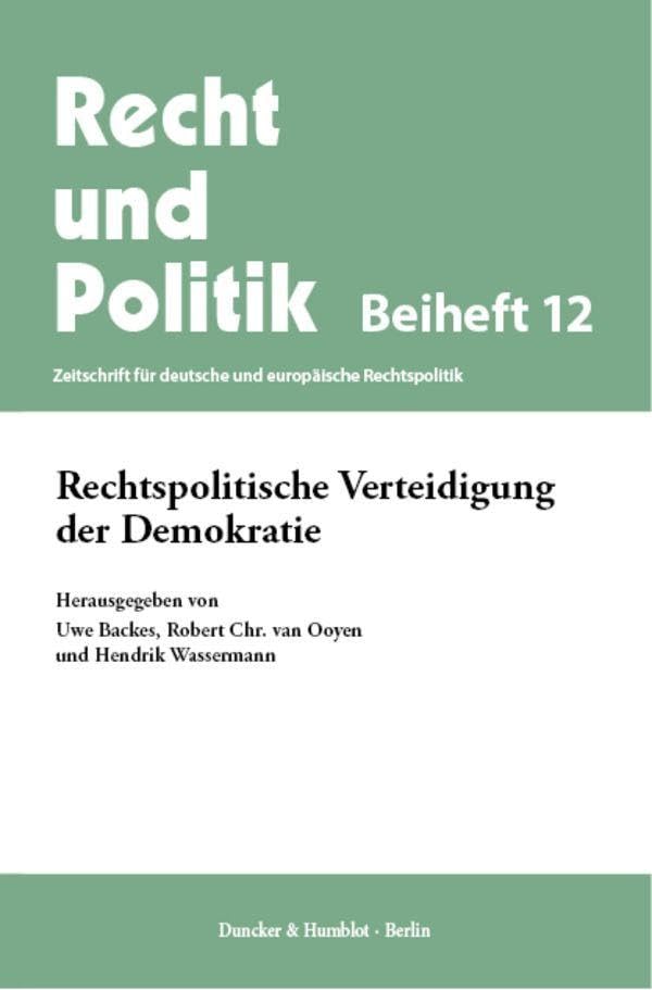 Rechtspolitische Verteidigung der Demokratie (Recht und Politik. Beihefte, Band 12)