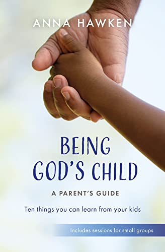 Being God's Child: Ten things you can learn from your kids