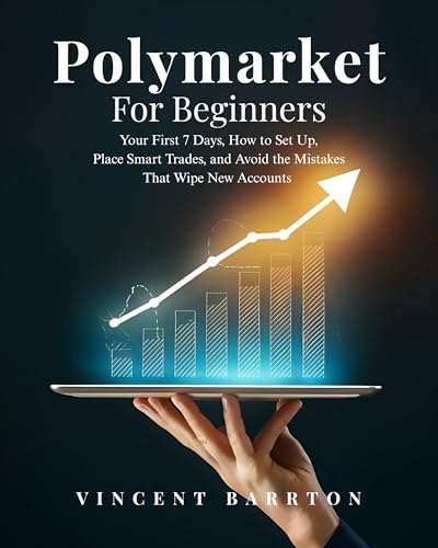 Polymarket For Beginners: Your First 7 Days, How to Set Up, Place Smart Trades, and Avoid the Mistakes That Wipe New Accounts