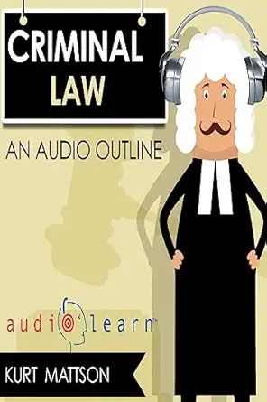 Criminal Law AudioLearn (Law School Course Outlines)