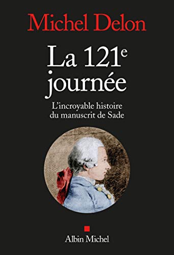 La 121ème journée: L'incroyable histoire du manuscrit de Sade PDF Ebook En Ligne