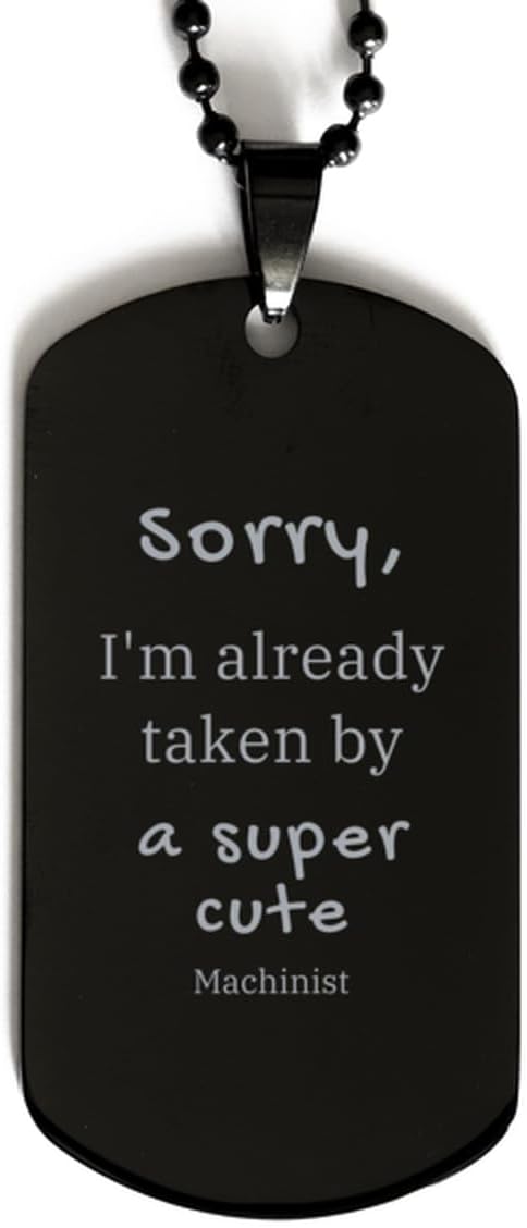 Engraved Black Dog Tag for Machinist: Taken by a Super Cute Machinist, Perfect for Birthday