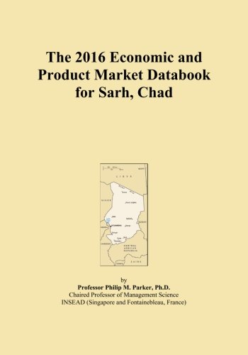 The 2016 Economic and Product Market Databook for Sarh, Chad