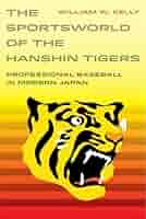 The Sportsworld of the Hanshin Tigers: Professional Baseball