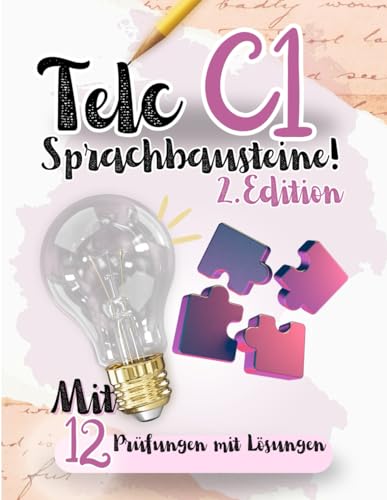 Prüfungstraining Deutsch C1: Telc C1 Sprachbausteine - 12 Sprachbausteine Prüfungen mit Lösungen! Von telc Lehrern verfasst!: 12 C1 PRÜFUNGEN MIT ... PRÜFUNGEN MIT LÖSUNGEN, Band 10)
