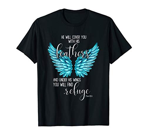 He Will Cover You With His Feathers - Bible Verse Psalm 91:4 T-Shirt