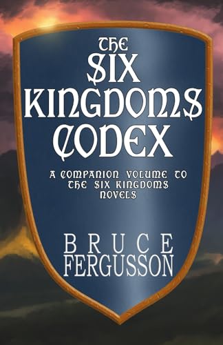 Cover of The Six Kingdoms Codex: A Companion Volume to the Six Kingdoms Novels