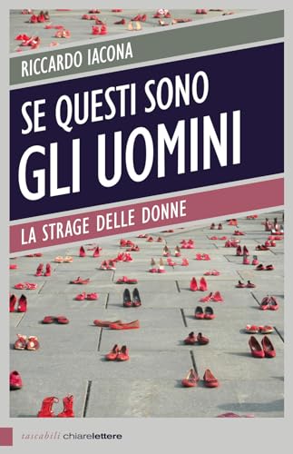 Se Questi Sono Gli Uomini. Italia 2012. La Strage Delle Donne