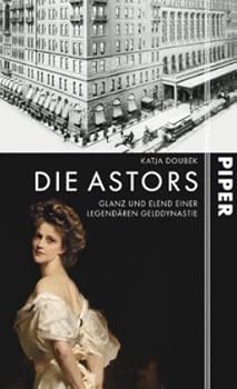 Hardcover Die Astors: Glanz und Elend einer legendären Gelddynastie [German] Book