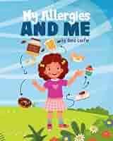 My Allergies and Me: A Heartwarming Children's Book