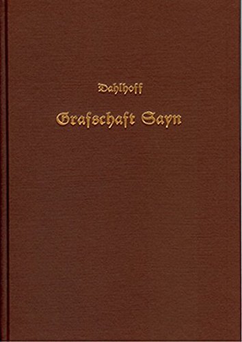 Geschichte der Grafschaft Sayn und der Bestandtheile derselben der