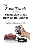 The Fast Track to Your Technician Class Ham Radio License 1503077373 Book Cover