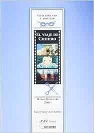 El viaje de Chihiro, de Hayao Miyazaki (Guías para ver y analizar cine)