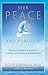 Seek Peace and Pursue It:  Proven Strategies to Resolve Conflicts and Improve Relationships