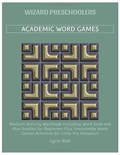 Wizard Preschoolers Academic Word Games: Medium Activity Workbook Including Word Seek and Also Sudoku for Beginners Plus Unscramble Word Genius Activities for Little Pre Schoolers