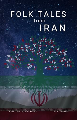 Folk Tales from Iran: Timeless Iranian Stories of Wisdom, Magic, ...