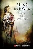 Rosa de cendra : Premi Ramon Llull 2017 8466422250 Book Cover