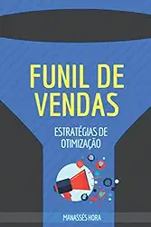 Funil de Vendas: Estratégias de Otimização (Portuguese Edition)