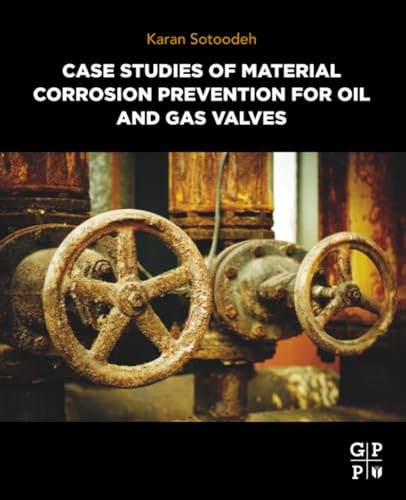 Case Studies of Material Corrosion Prevention for Oil and Gas Valves