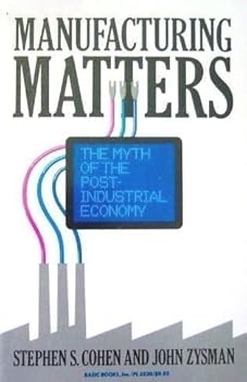 Manufacturing Matters: The Myth of the Post-Industrial Economy