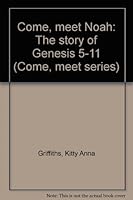 Come, meet Noah: The story of Genesis 5-11 (Come, meet series) B0006CP1WY Book Cover