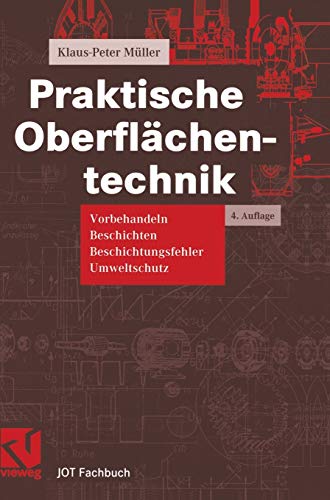 Praktische Oberflächentechnik. Vorbehandeln - Beschichten - Beschichtungsfehler - Umweltschutz (JOT