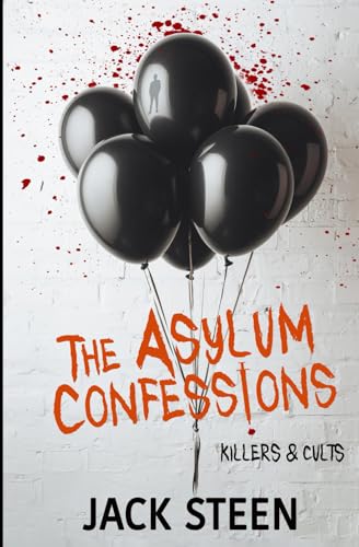 The Asylum Confessions: Killers & Cults (The Asylum Confession Files)