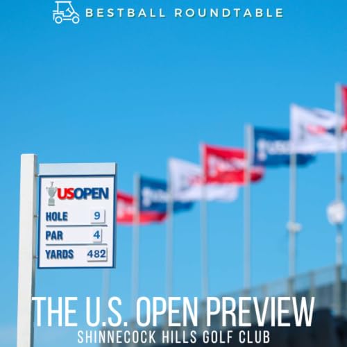 The 2026 U.S. Open at Shinnecock Preview - BestBall Roundtable