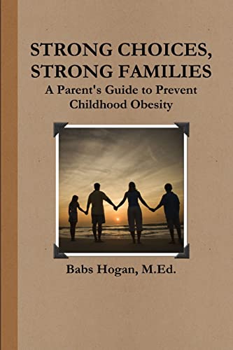 Strong Choices, Strong Families: A Parent's Guide To Prevent Childhood Obesity