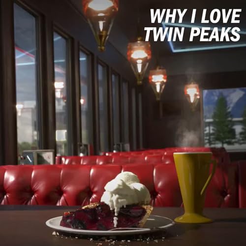 Why I Love Twin Peaks