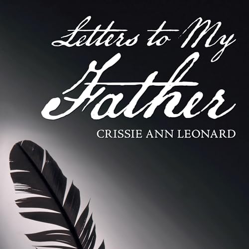 Letters to My Father by Crissie Ann Leonard episode artwork