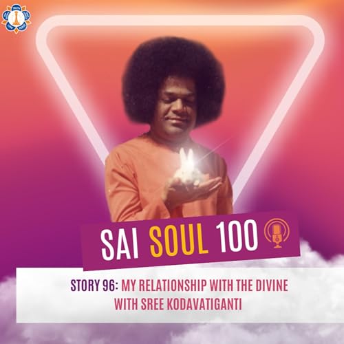 Story 96: My Relationship with the Divine with Sree Kodavatiganti
